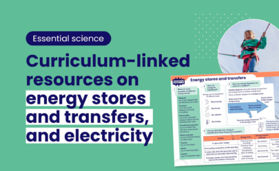 An explainer image showing what's in the essential science range of resources with the copy 'Curriculum-linked resources on energy stores and transfers, and electricity'.