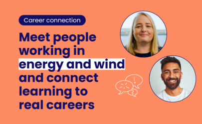 An explainer image showing what's in the careers connections range of resources with the copy 'Meet people working in energy and the wind and connect learning to real careers'.